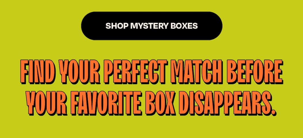 Pick up your Mystery Box today before your favorite box disappears.
