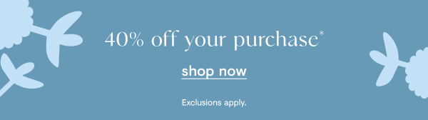 40% off your purchase