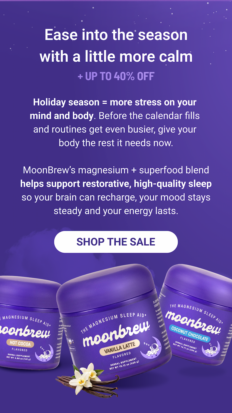 Ease into the season with a little more calm + up to 40% off