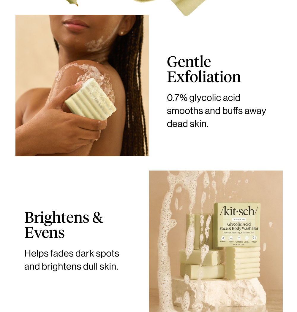 Gentle Exfoliation: 0.7% glycolic acid smooths and buffs away dead skin. Brightens & Evens: Helps fades dark spots and brightens dull skin.