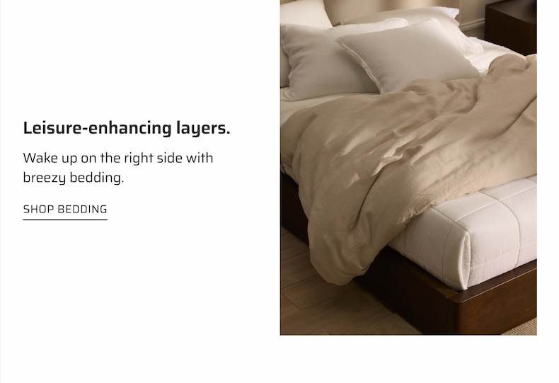 Leisure-enhancing layers. Shop bedding.