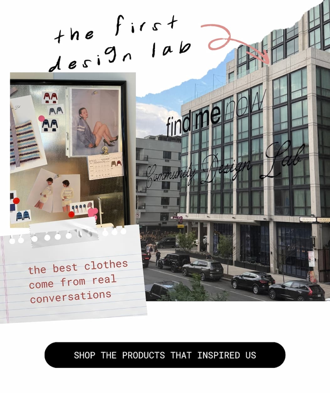 the first design lab | the best clothes come from real conversations | shop the products that inspired us 