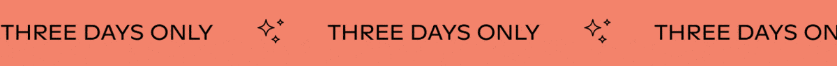 THREE DAYS ONLY