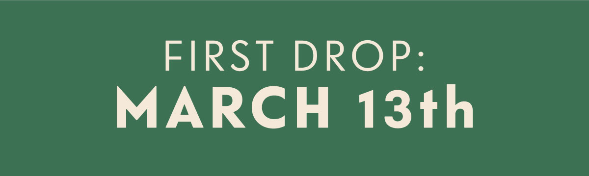 first drop: march 13th
