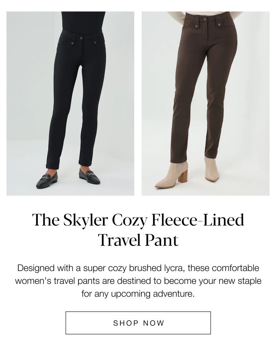 The Skyler Cozy Fleece Lined Travel Pant. SHOP NOW