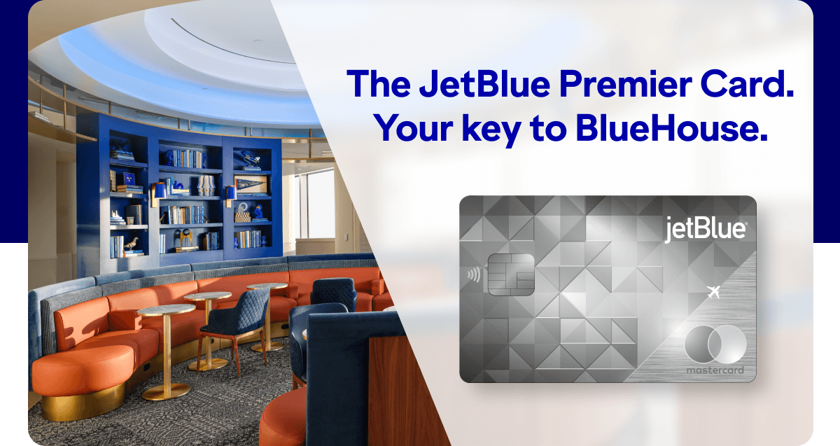 The JetBlue Premier Card. Your key to BlueHouse.