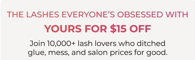 The lashes everyone’s obsessed with yours for $15 off