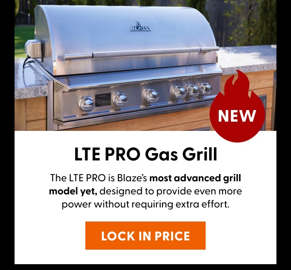 The LTE PRO is Blaze’s most advanced grill model yet, designed to provide even more power without requiring extra effort.