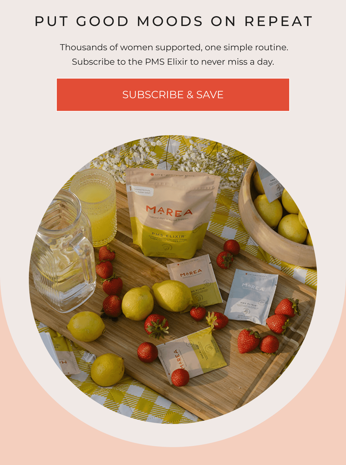PUT GOOD MOODS ON REPEAT  Thousands of women supported, one simple routine. Subscribe to the PMS Elixir to never miss a day. [SUBSCRIBE & SAVE]