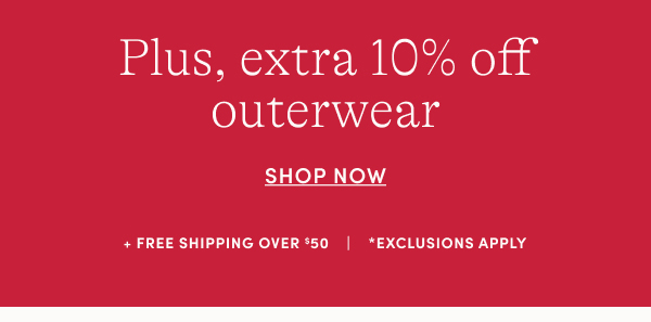 Plus, extra 10% off outerwear