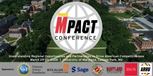 Mpact conference logo over photo of McKeldin Mall. Understanding Regional Opportunities and Partnerships to Drive American Competitiveness. March 25-27, 2026 | University of Maryland, College Park, MD. Sponsors: National Science Foundation, Rita Allen Foundation, Sage, University of Maryland, Maryland Research, BSOS, ARHU