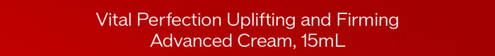 Vital Perfection Uplifting and Firming Advanced Cream, 15mL