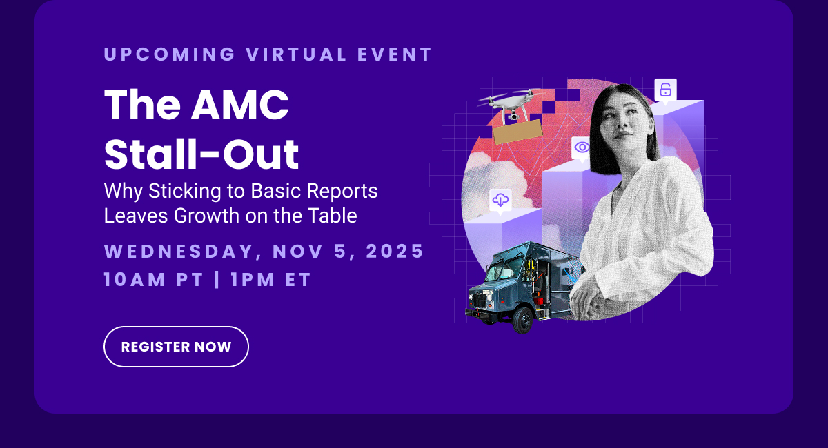 UPCOMING VIRTUAL EVENT - The AMC Stall-Out - Why Sticking to Basic Reports Leaves Growth on the Table - WEDNESDAY, NOV 5, 2025 10AM PT | 1PM ET - REGISTER NOW