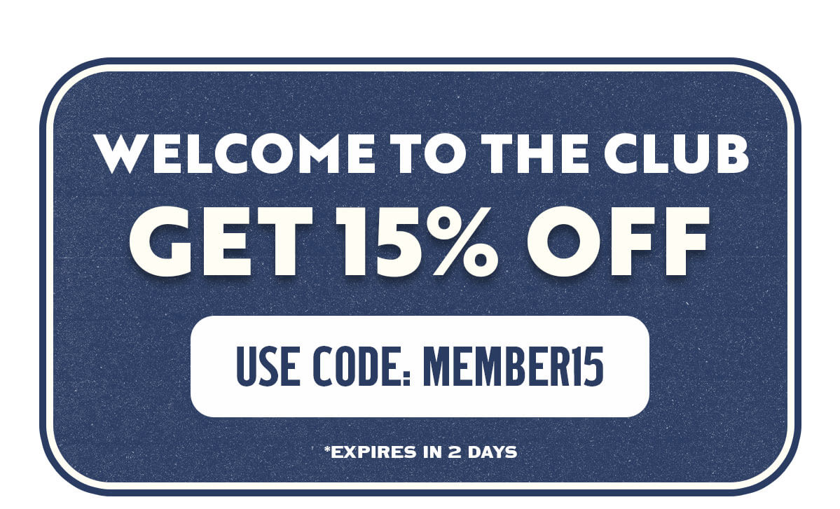 BODY-BLOCK1A | WELCOME TO THE CLUB GET 15% OFF USE CODE: MEMBER15