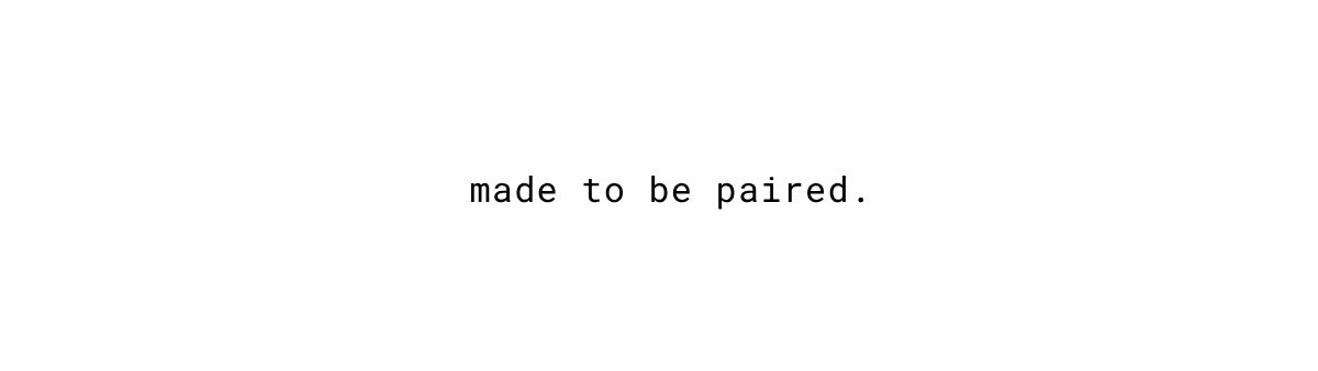  made to be paired.