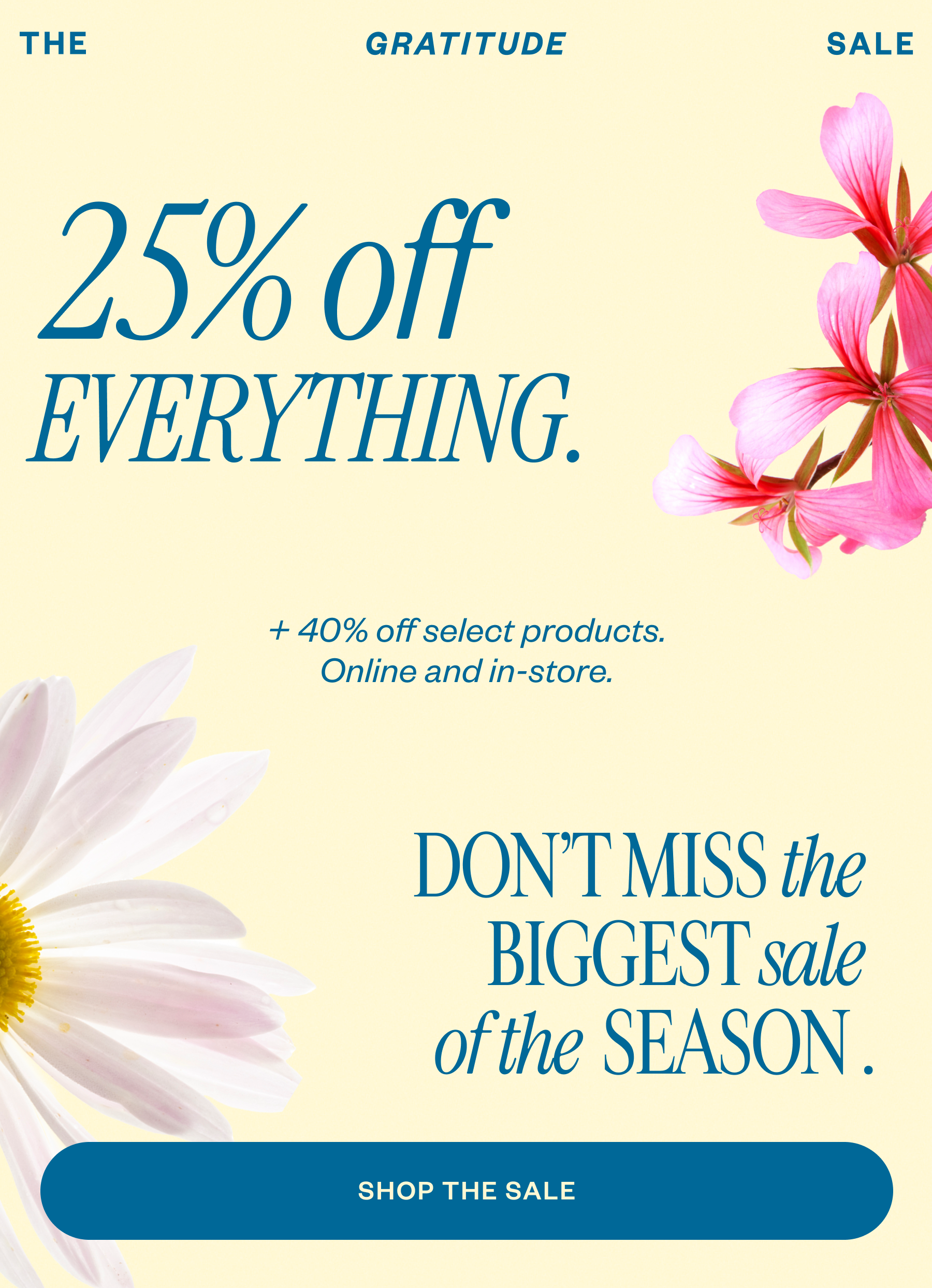 25% off. Don't miss the biggest sale of the season. 
