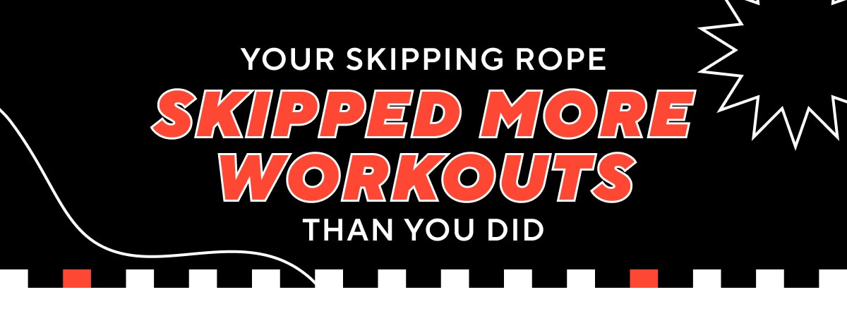 Your Skipping Rope Skipped More Workouts Than You Did!
