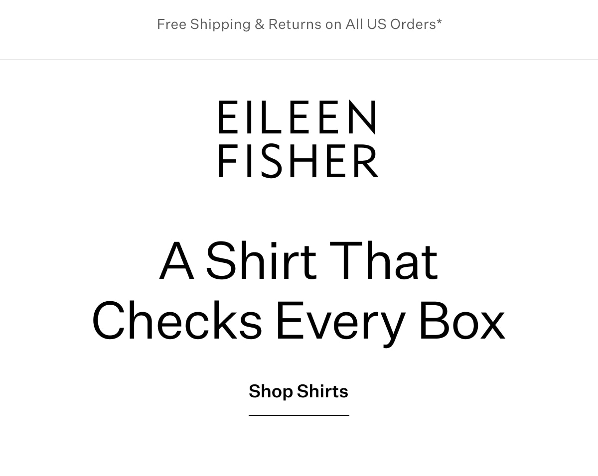 Free Shipping & Returns on All US Orders* EILEEN FISHER - A Shirt That Checks Every Box. Shop Shirts.