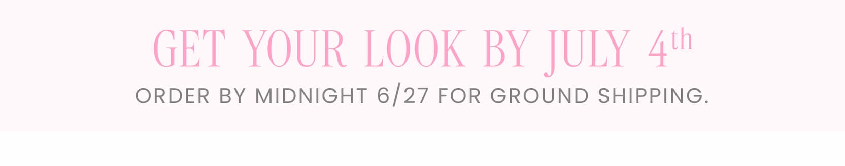 Order by midnight 6/27 for ground shipping by 7/4