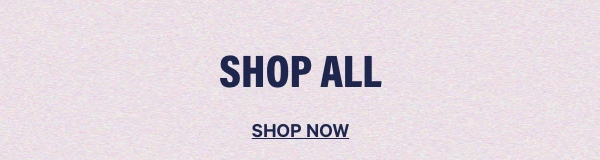 Shop All. Shop Now.