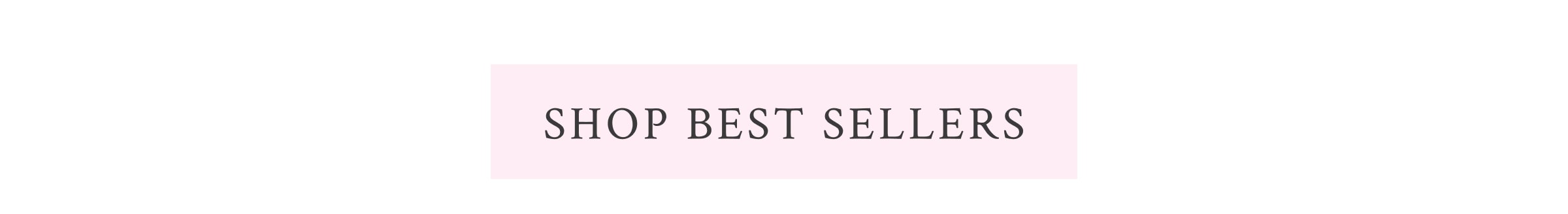 <SHOP BEST SELLERS>