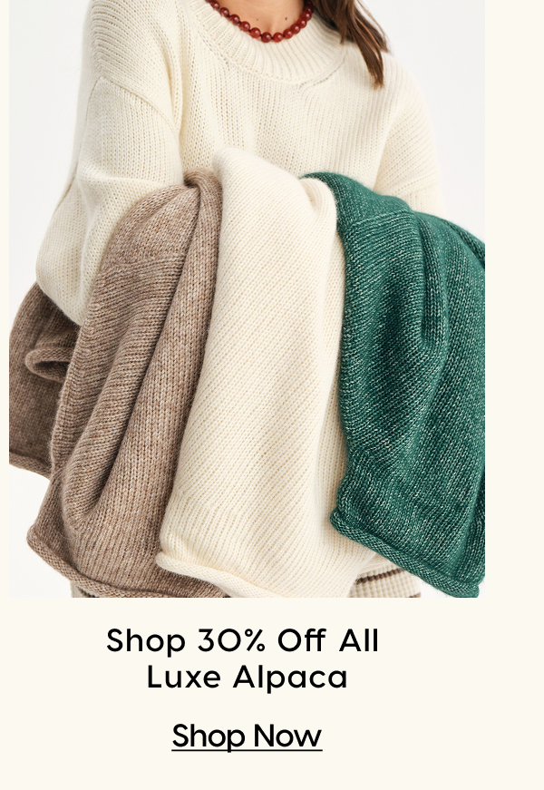 Shop 30% Off All Luxe Alpaca | Shop Now
