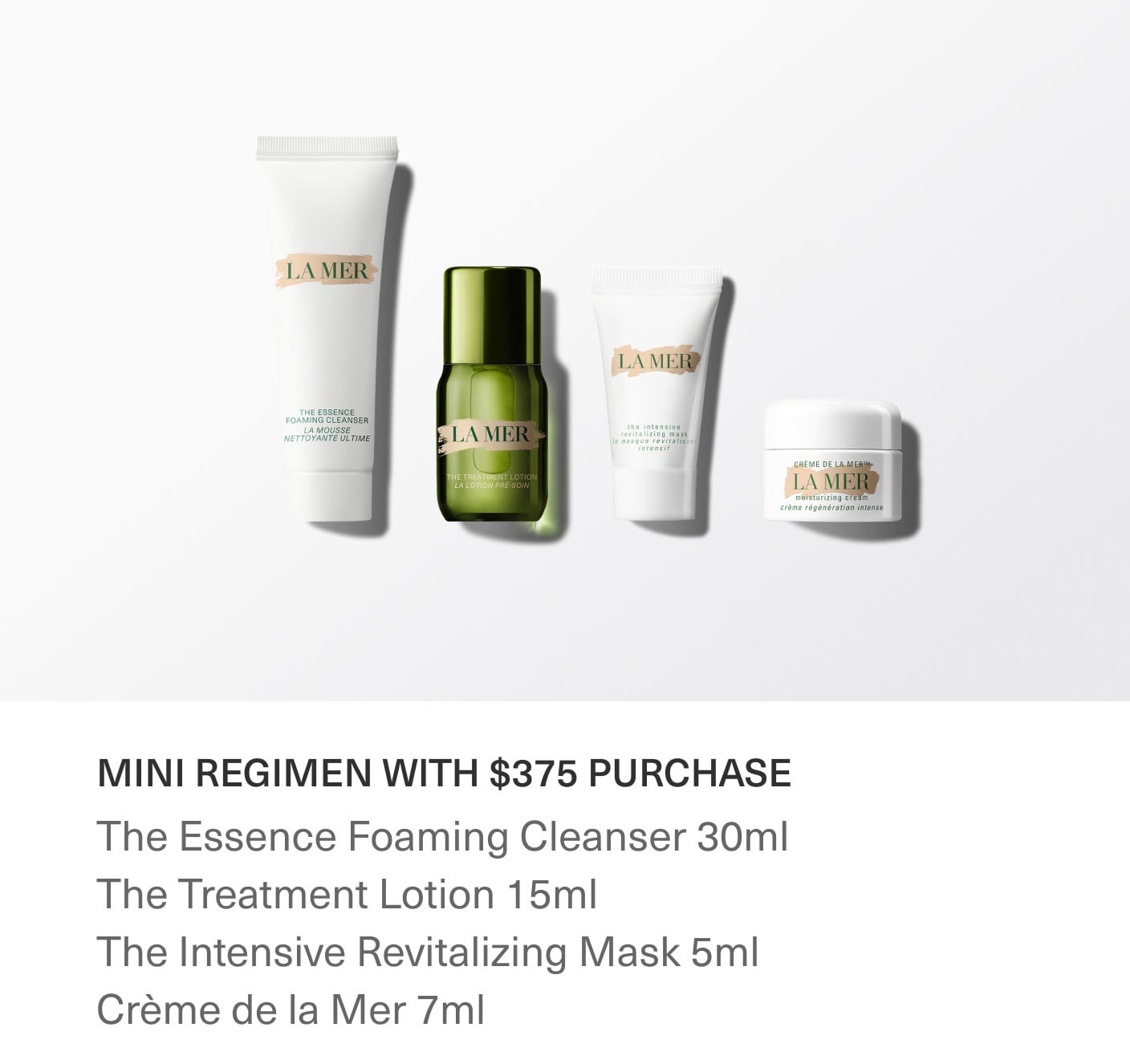 MINI REGIMEN WITH $375 PURCHASE | The Essence Foaming Cleanser 30ml | The Treatment Lotion 15ml | The Intensive Revitalizing Mask 5ml |  Crème de la Mer 7ml