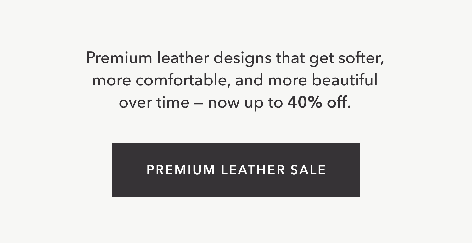 Some furniture ages, our premium leather seating only get more beautiful. Proof that great designs last.