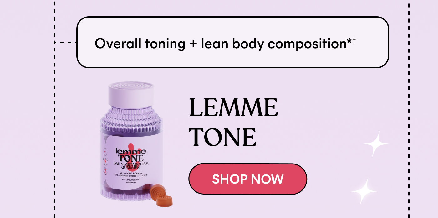 Overall toning + lean body composition†  LEMME TONE -- SHOP NOW
