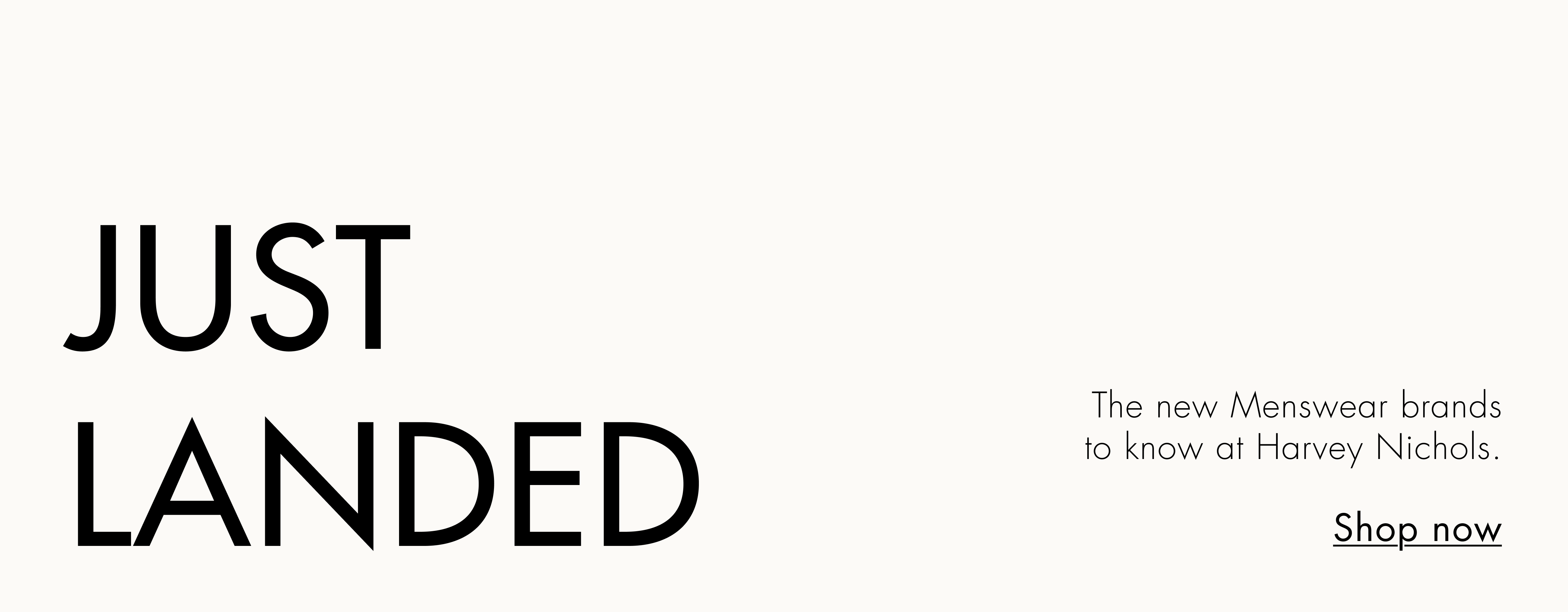 Just landed - new Menswear brands at Harvey Nichols. Shop Now.