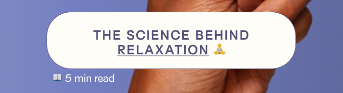 The science behind relaxation - CLICK HERE