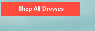 Shop All Dresses >