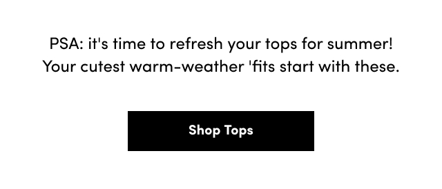 PSA: it's time to refresh your tops for summer! 
