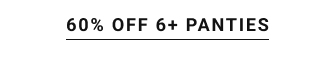 Panties 60% off 6 or more