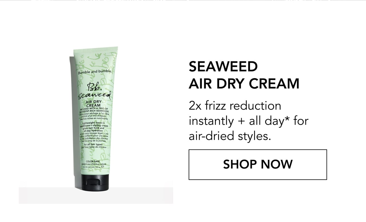 Seaweed Air Dry Cream | 2x frizz reduction instantly + all day* for air-dried styles. | SHOP NOW