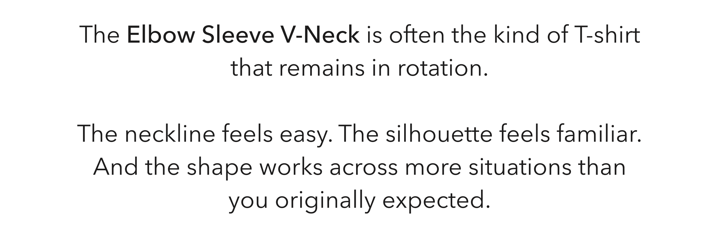 The Elbow Sleeve V-Neck is often the kind of T-shirt that remains in rotation.