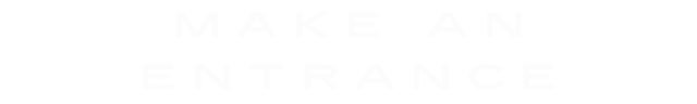Make an entrance