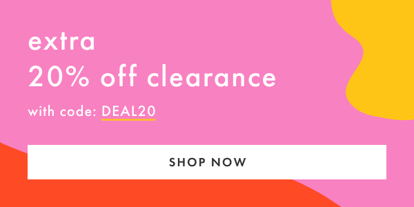 Extra 20% off clearance with code: DEAL20 | Shop Now