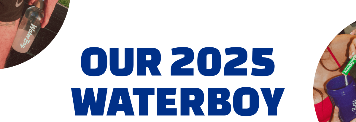 Our 2025 Waterboy