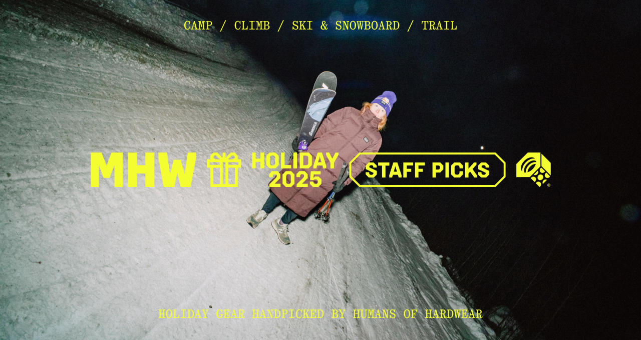 Camp / Climb / Ski & Snowboard / Trail // MHW Holiday 2025 Staff Picks // Holiday gear picked by Humans of Hardwear.