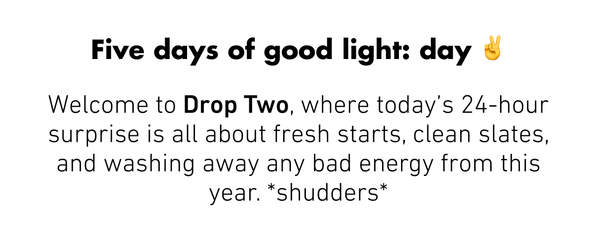 Welcome to our five days of good light: DAY TWO