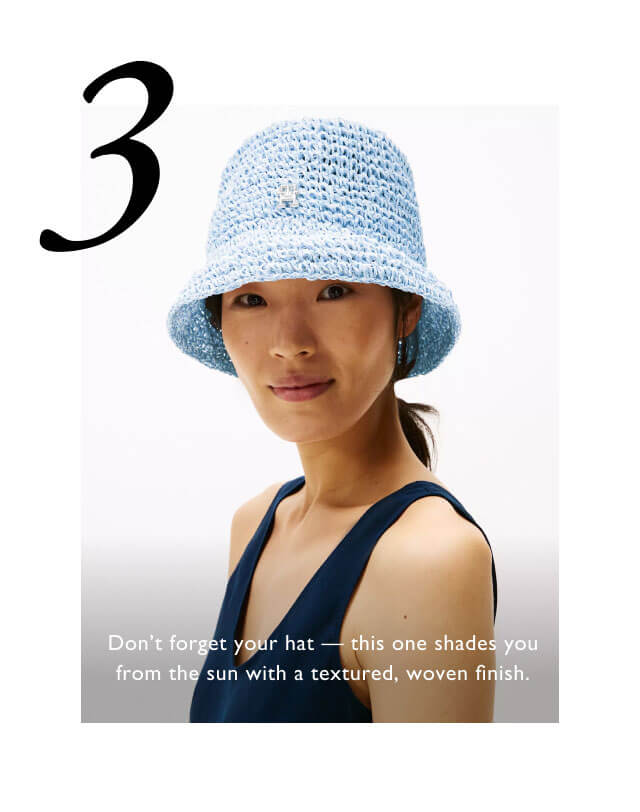 Don't forget your hat this one shades you from the sun with a textured, woven finish.                                             