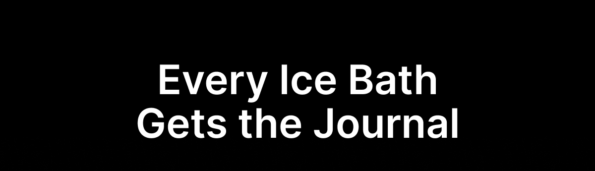 Every Ice Bath Gets the Journal