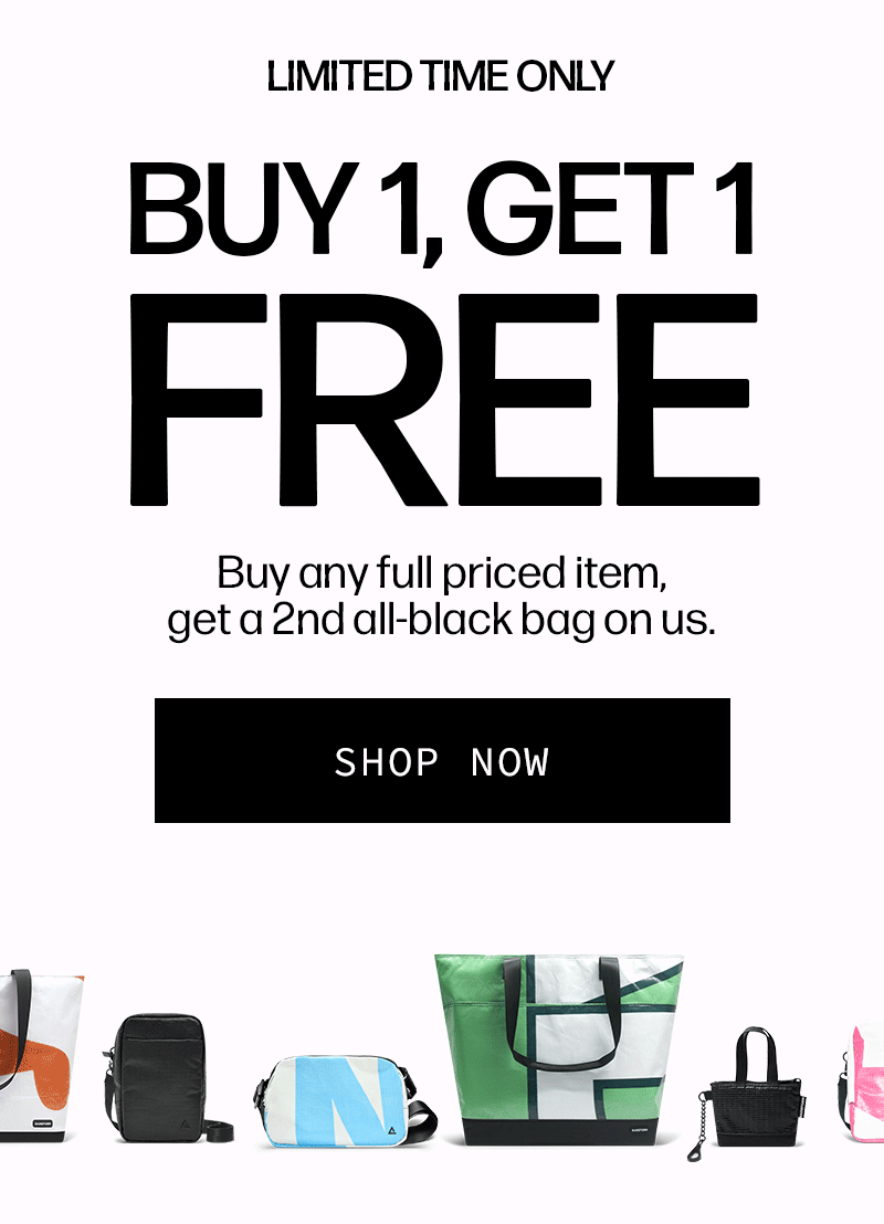 BUY 1, GET 1 FREE. LIMITED TIME ONLY. Buy any full priced item, get a free bag in black.