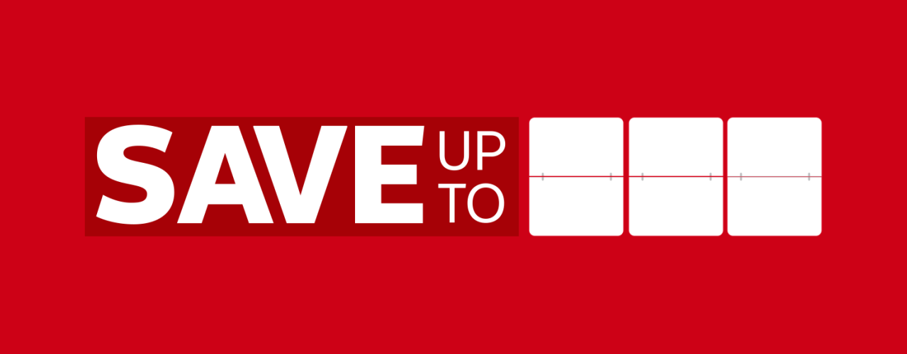 SAVE UP TO 40%*