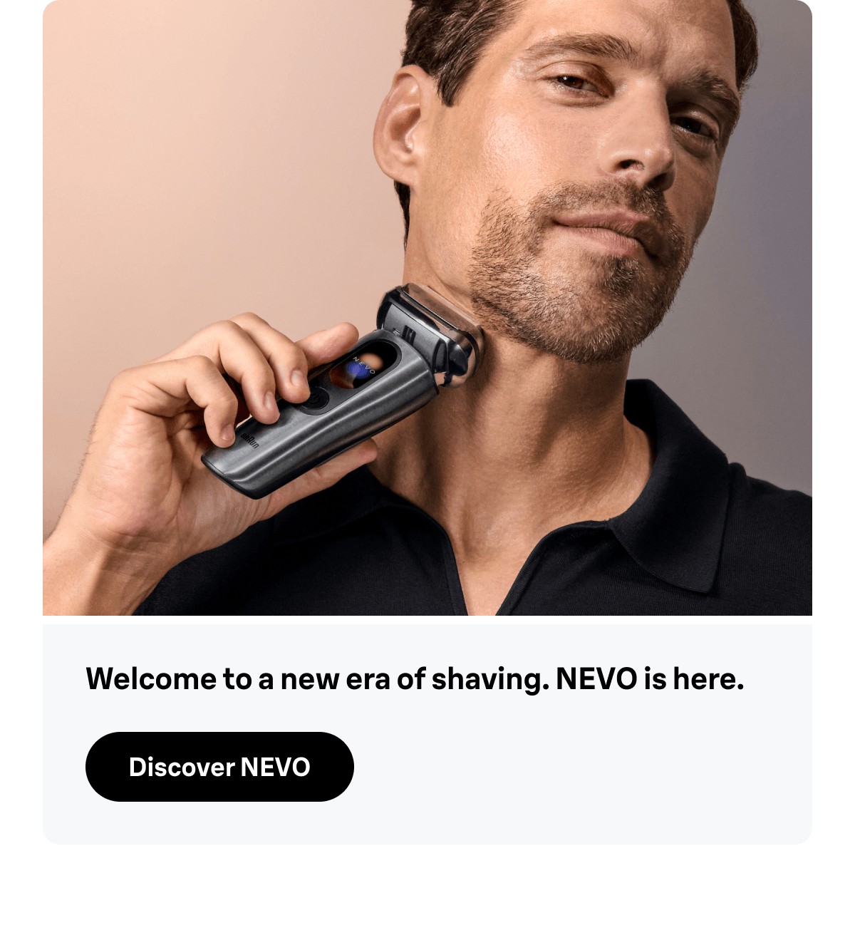 Welcome to a new era of shaving. NEVO is here. Discover NEVO