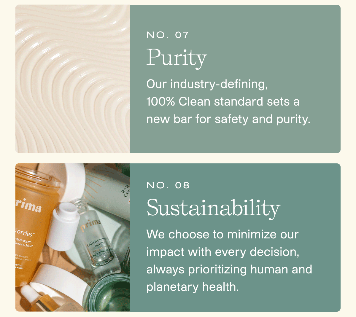#7 Purity: Our industry-defining, 100% Clean standard sets a new bar for safety and purity. | #8 Sustainability: We choose to minimize our impact with every decision, always prioritizing human and planetary health.