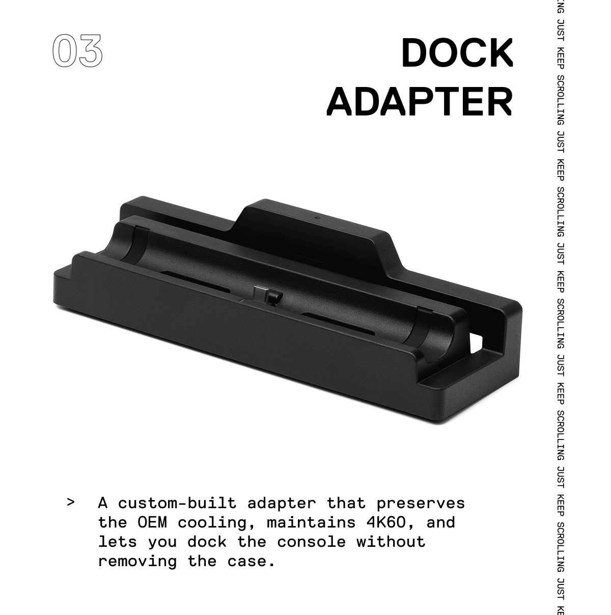 A custom-built adapter that preserves the OEM cooling, maintains 4K60, and lets you dock the console without removing the case.