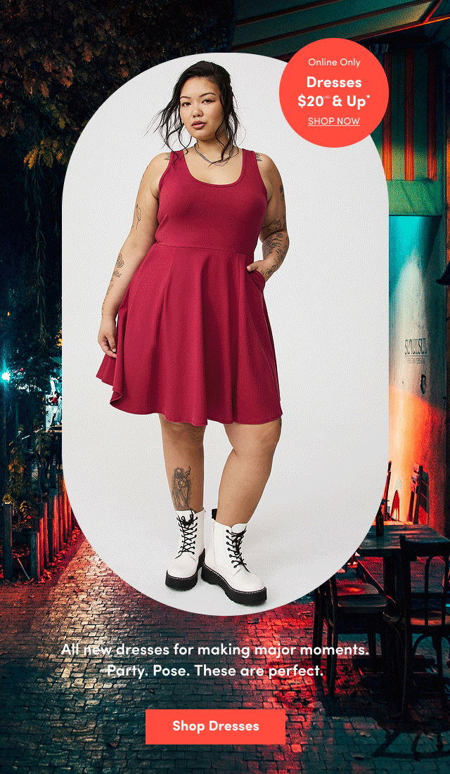 Online Only | Dresses $20USD & Up* | Shop Now >