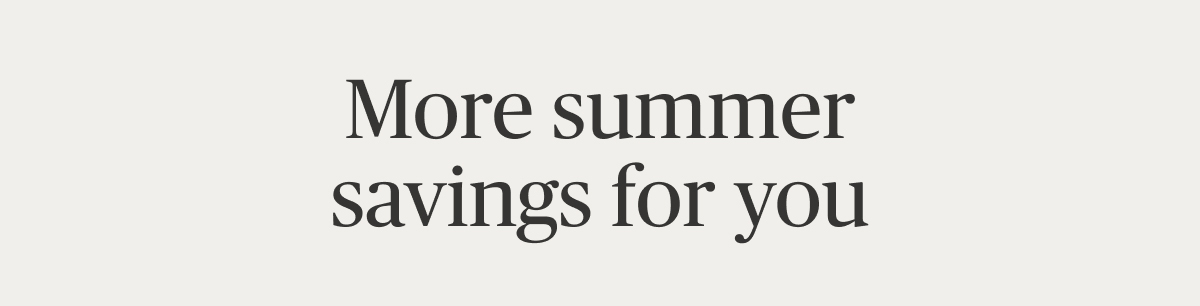 More summer savings for you